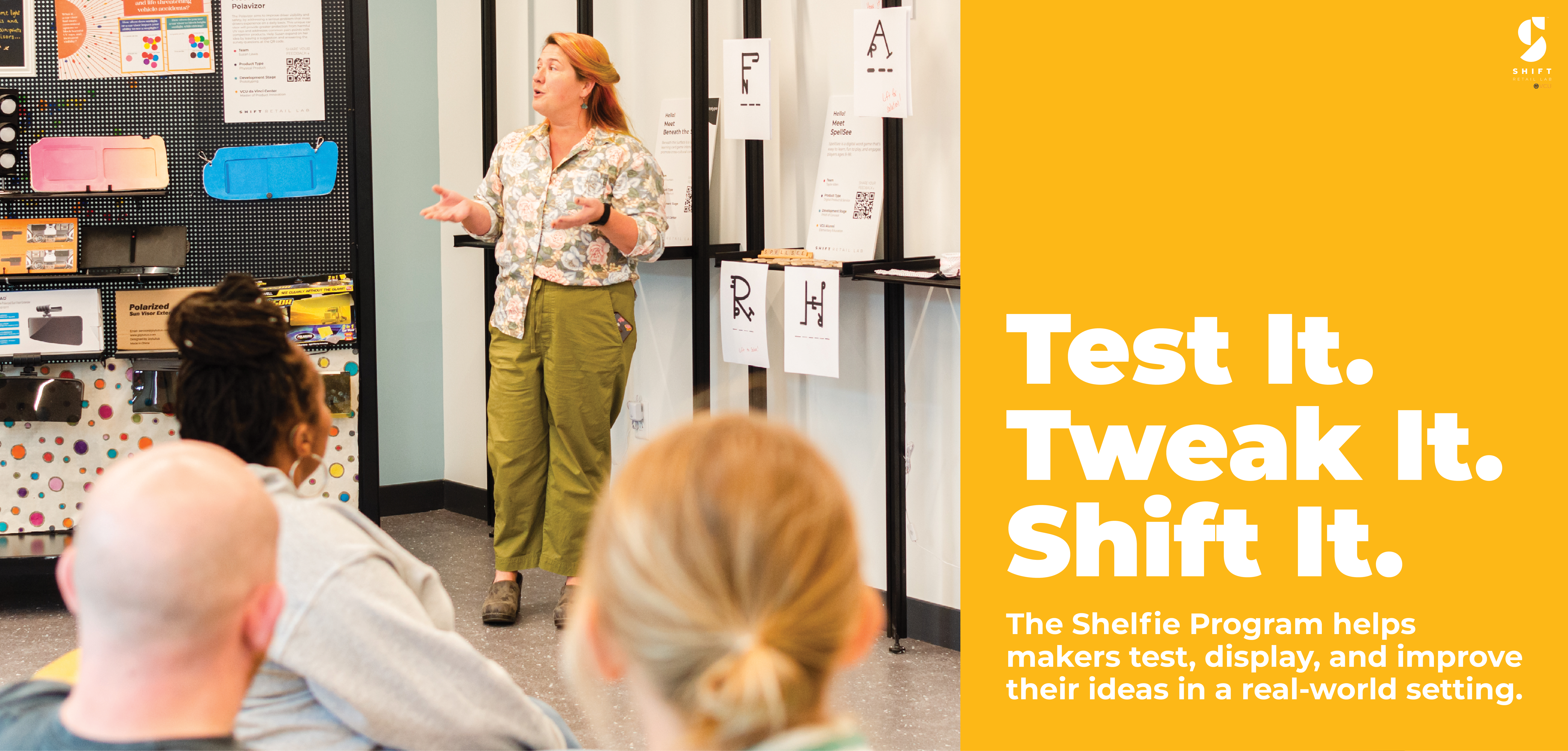 Test It. Tweak It. Shift It. The Shelfie Program helps makers test, display, and improve their ideas in a  real-world setting.